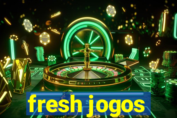 fresh jogos